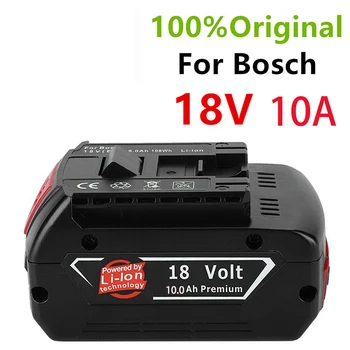 100% Оригинальный литий-ионный аккумулятор 18V 10ah для Bosch 18V 6.0A Резервный аккумулятор Портативная замена BAT609